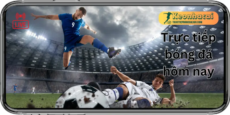 Xem trực tiếp bóng đá hôm nay tại Keonhacai.football