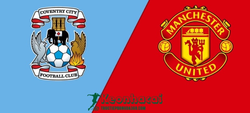 Soi kèo Coventry vs Manchester United, 21h30 ngày 21/04/2024 1 Soi kèo Coventry vs Manchester United, 21h30 ngày 21/04/2024