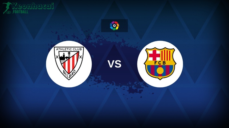 Soi kèo Athletic Bilbao vs Barcelona - 2h00 ngày 26/5 - La Liga