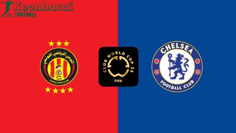 Soi kèo Esperance Tunis vs Chelsea - 8h00 ngày 25/6