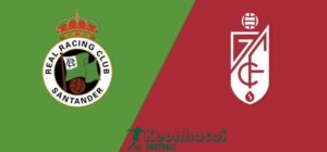 Soi kèo Racing Santander vs Granada - 23h30 ngày 01/6