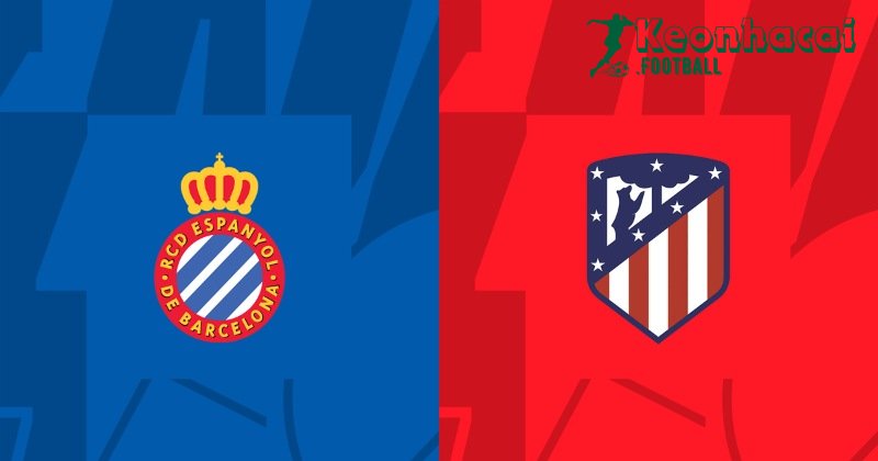 Soi kèo Espanyol vs Atlético Madrid - 2h30 ngày 18/8