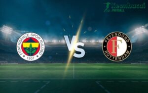 Soi kèo Feyenoord vs Fenerbahce - 0h00 ngày 13/8 - Sơ loại Champions League
