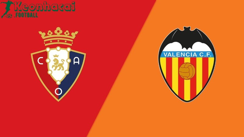 Soi kèo Osasuna vs Valencia - 22h00 ngày 24/8 - La Liga