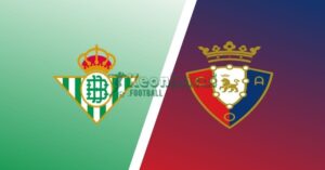 Soi kèo Betis vs Osasuna - 2h00 ngày 29/9 - La Liga 3 Soi kèo Betis vs Osasuna - 2h00 ngày 29/9 - La Liga