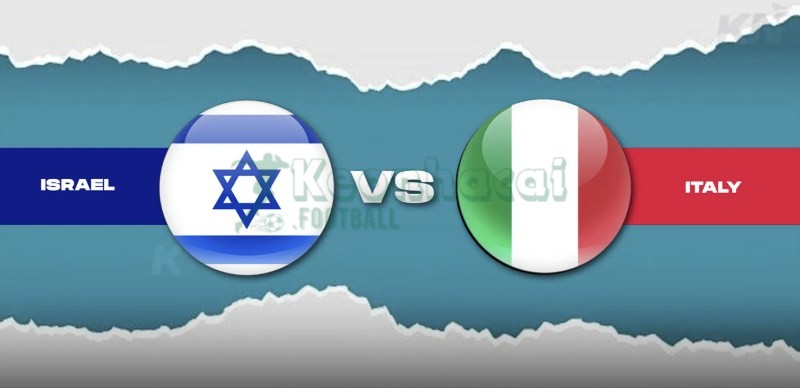 Soi kèo Israel vs Italia - 1h45 ngày 09/9