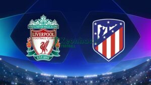Soi kèo Liverpool vs Atletico Madrid - 2h00 ngày 18/9 - Champions League 4 Soi kèo Liverpool vs Atletico Madrid - 2h00 ngày 18/9