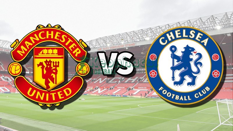 Soi kèo Manchester United vs Chelsea - 23h30 ngày 20/9