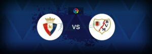 Soi kèo Osasuna vs Rayo Vallecano - 23h30 ngày 14/9 - La Liga 3 Soi kèo Osasuna vs Rayo Vallecano - 23h30 ngày 14/9