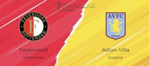 Soi kèo Feyenoord vs Aston Villa - 2h00 ngày 03/10 - Europa League 6 Soi kèo Feyenoord vs Aston Villa - 2h00 ngày 03/10
